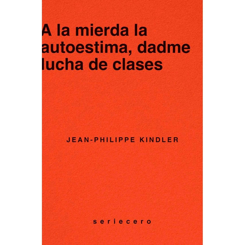 Libro A la mierda la autoestima, dadme lucha de clases - Jean-Philippe Kindler