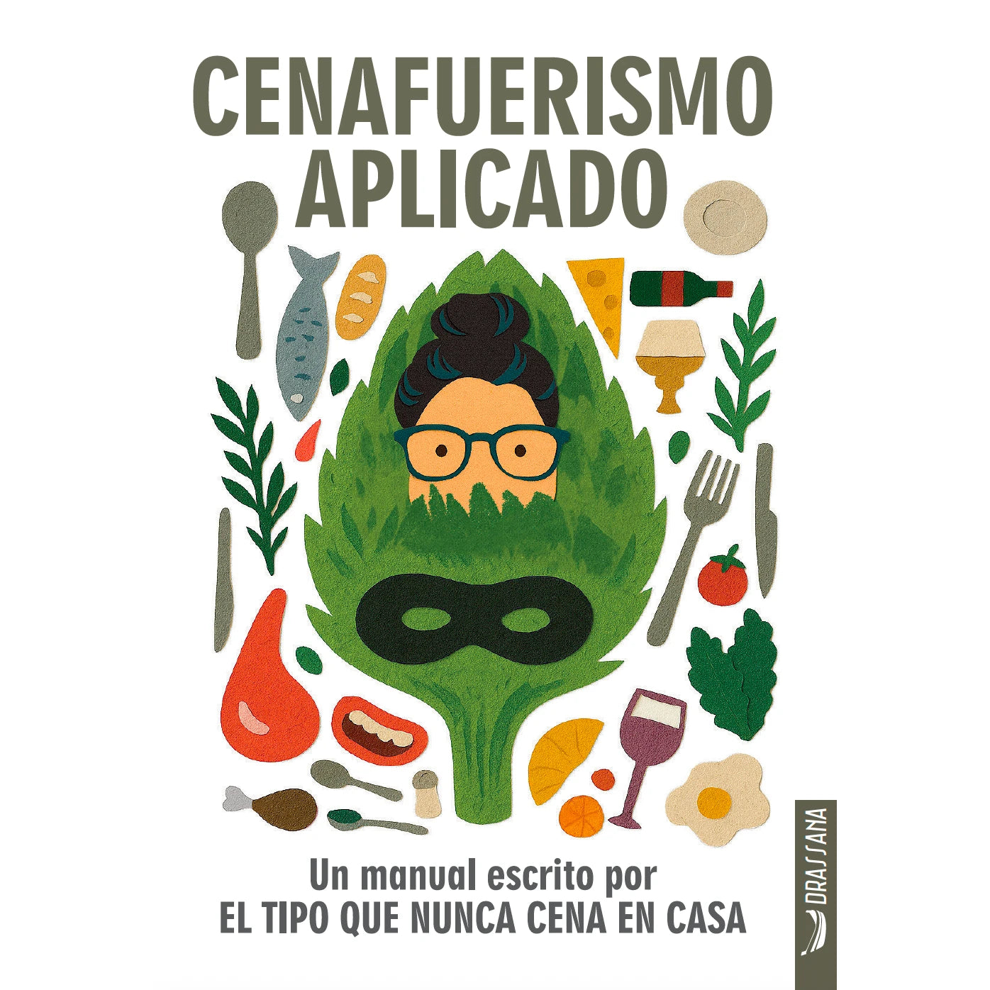 Portada del libro Cenafuerismo Aplicado, un manual escrito por El Tipo que Nunca Cena en Casa