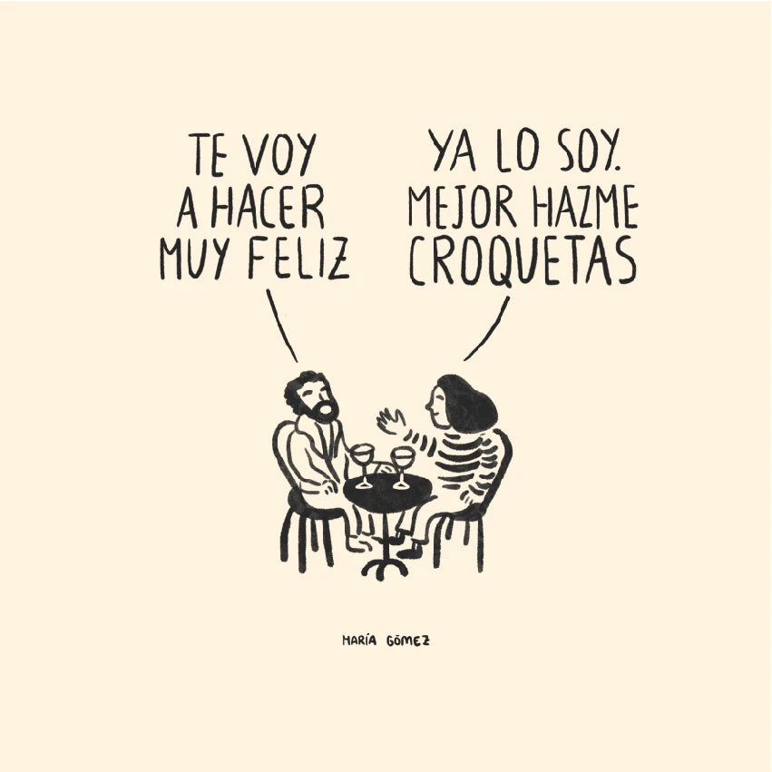 Ilustración de María Gómez con una pareja tomando vino en una mesa y ella le dice a él que no necesita que la haga feliz, que mejor le haga croquetas