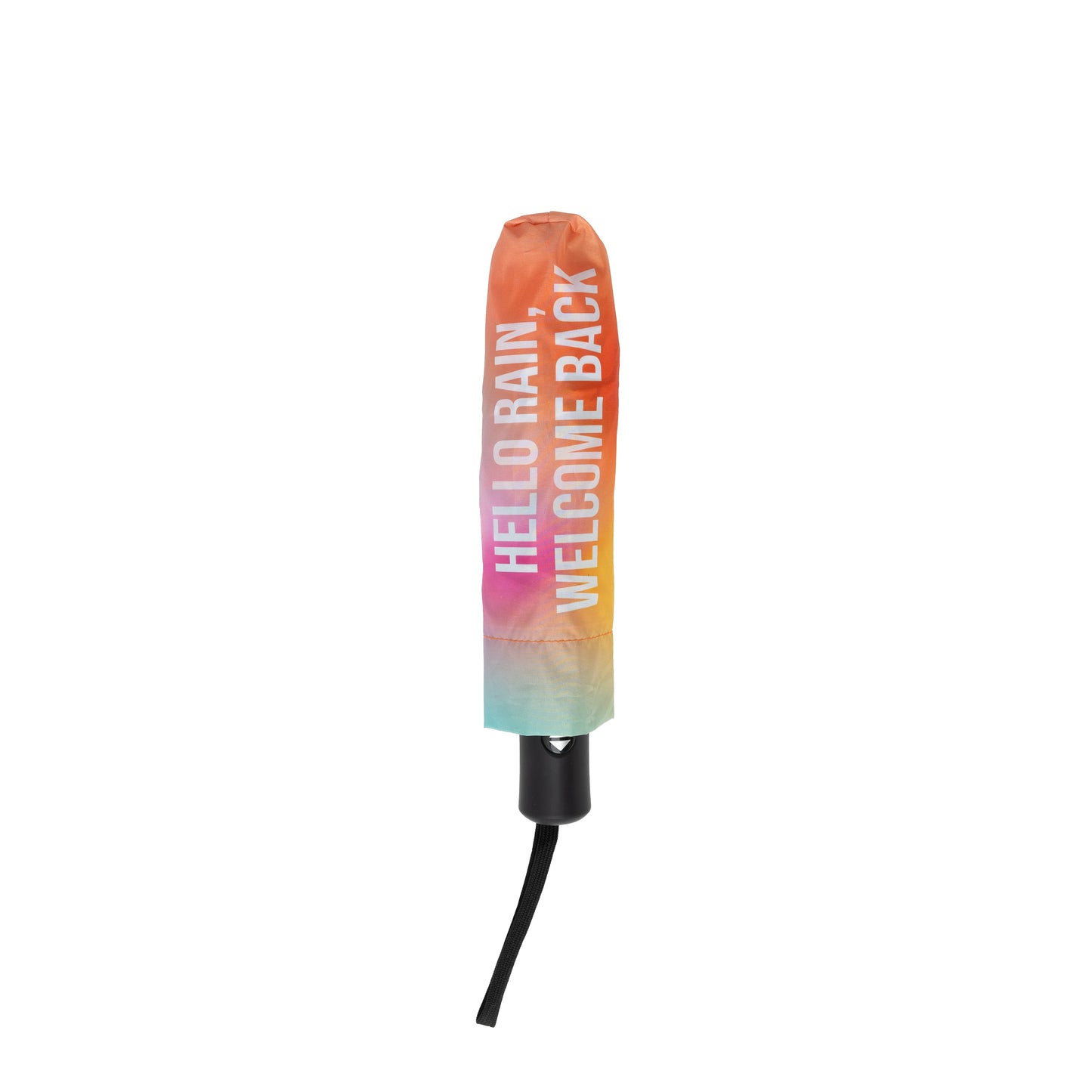 Paraguas plegable con funda, esqueleto negro y estampado degradado de colores con el mensaje Hello rain, welcome back en letras mayúsculas blancas