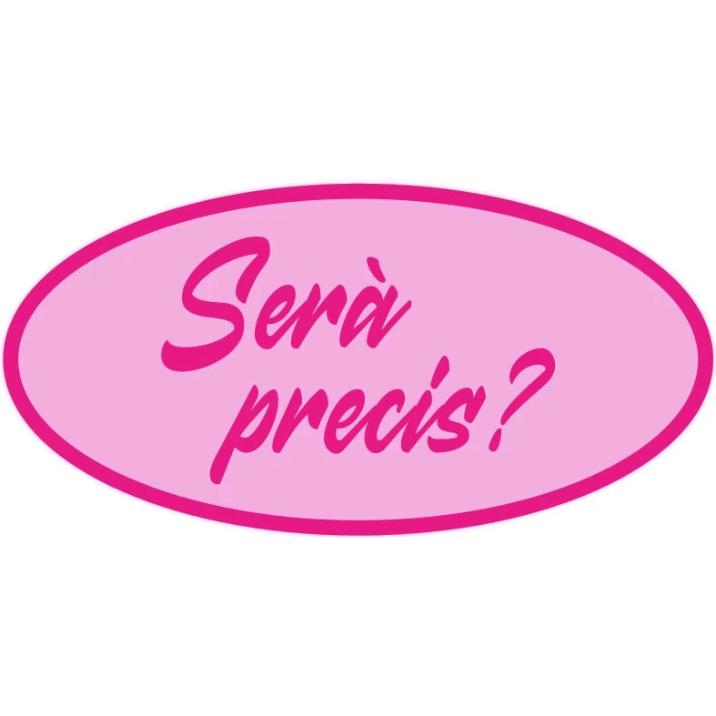 pegatina en color rosa en forma ovalada con el texto "serà precís?" en color rosa oscuro