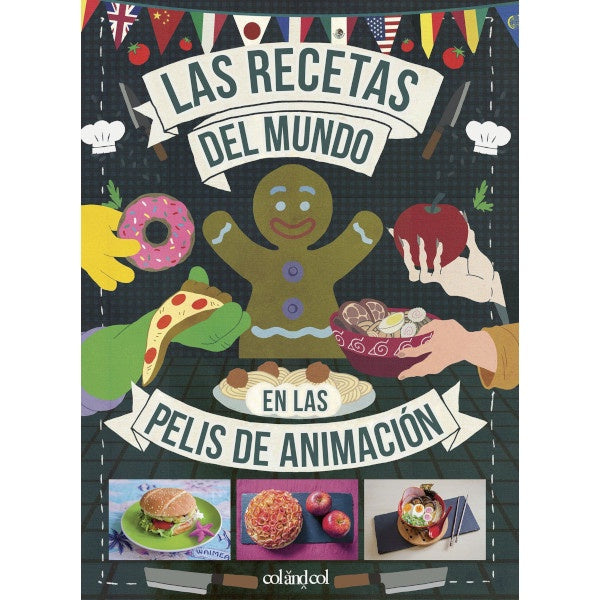 Portada del libro Las recetas del mundo en las pelis de animación, en la que ve el hombre de galleta de jengibre de Shrek, un bol de ramen, un trozo de pizza, una manzana y un donut, además de banderas del mundo colgadas y fotos de las recetas.
