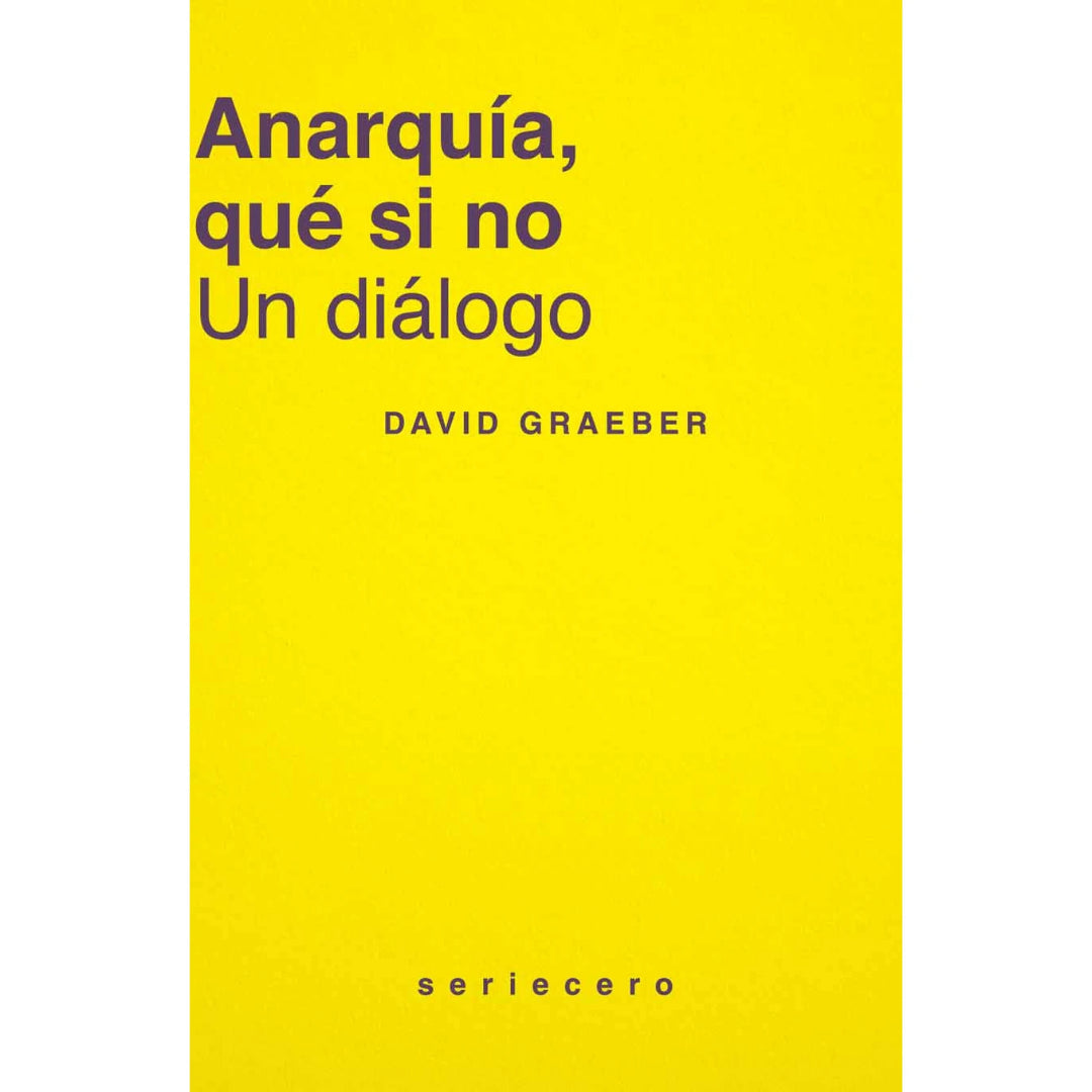Portada del libro Anarquia, qué si no, de David Graeber