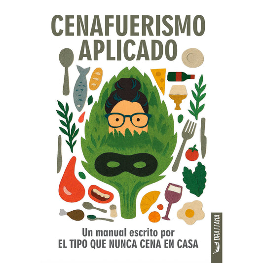 Portada del libro Cenafuerismo Aplicado, un manual escrito por El Tipo que Nunca Cena en Casa