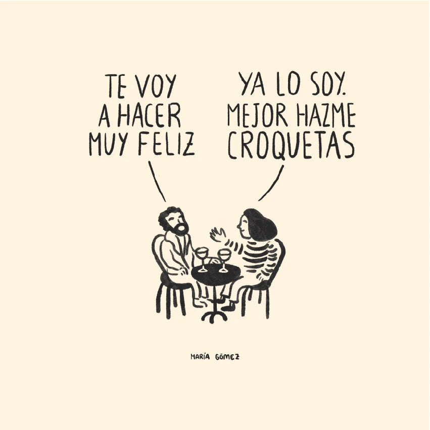 Ilustración de María Gómez con una pareja tomando vino en una mesa y ella le dice a él que no necesita que la haga feliz, que mejor le haga croquetas 