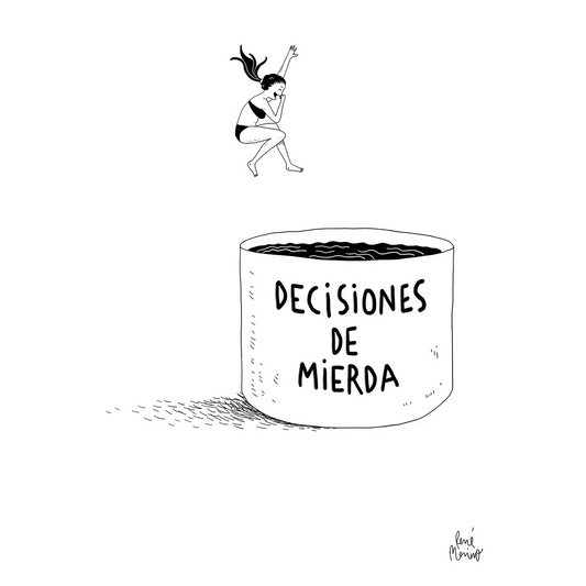 Ilustración de una chica tirándose a un ran barreño en el que se lee "decisiones de mierda"