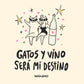 Ilustración de María Gómez con una mujer , un gato y una botella de vino bailando y el texto "Gatos y vino será mi destino"