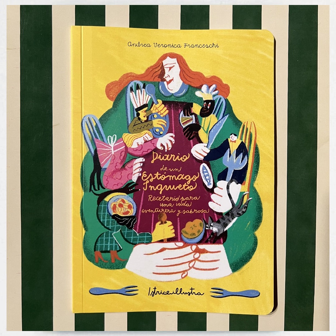 Portada ilustrada del libro Diario de un estómago inquieto de Andrea Verónica Franceschi, un recetario para una vida aventurera y sabrosa