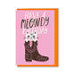 Minitarjeta Meowdy Birthday de Laura Ortiz, con un gato en una bota vaquera y el mensaje «Have a meowdy birthday», junto a un sobre naranja.

