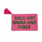 Monedero de cuentas de cristal rosas con cremallera y borla y el mensaje GIRLS JUST WANNA HAVE FUNDS con un símbolo de dólar en la S
