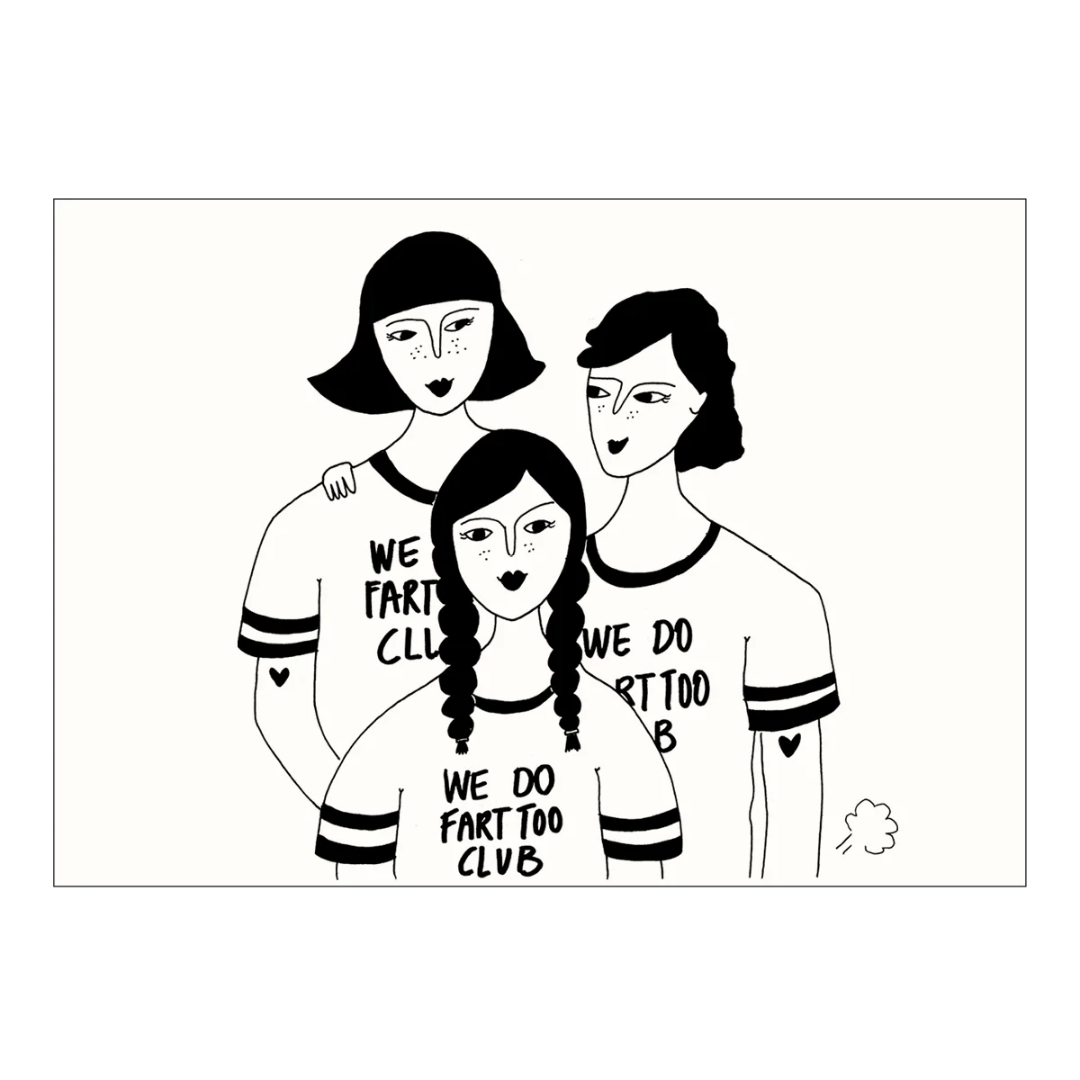 Postal con ilustración en blanco y negro de tres chicas con camisetas en las que se lee We do fart too club