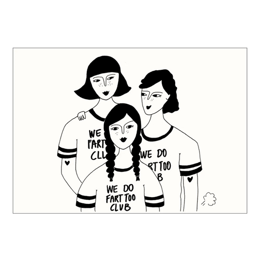 Postal con ilustración en blanco y negro de tres chicas con camisetas en las que se lee We do fart too club