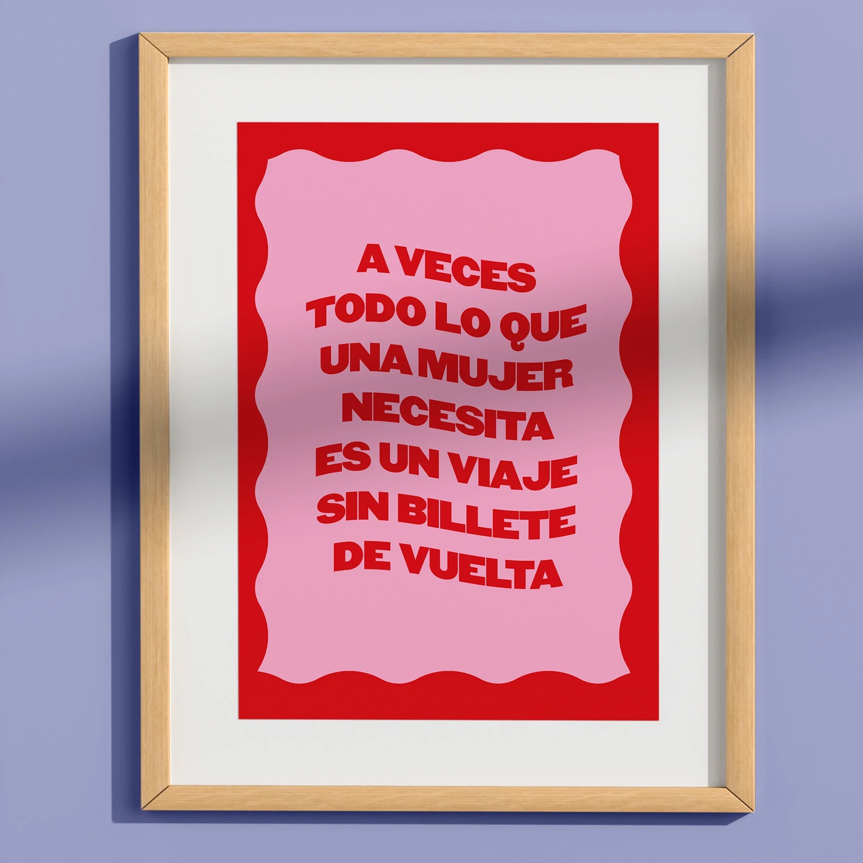 Print A5 con el mensaje "A veces todo lo que una mujer necesita es un viaje sin billete de vuelta" en letras rojas sobre fondo rosa diseñado por Laura Ortiz