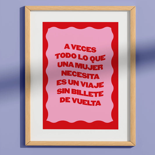 Print A5 con el mensaje "A veces todo lo que una mujer necesita es un viaje sin billete de vuelta" en letras rojas sobre fondo rosa diseñado por Laura Ortiz