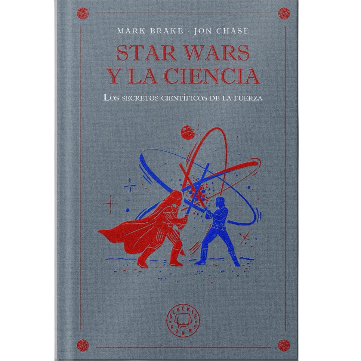 Libro de Star Wars y la ciencia de Mark Brake y Jon Chase, cubierta gris con detalles azules y rojos. 