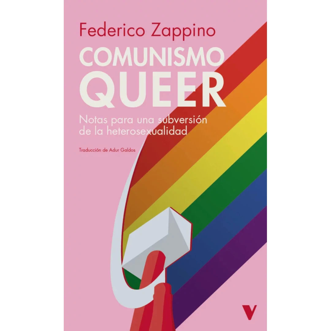 portada del libro Comunismo queer, notas para una subversión de la heterosexualidad de Federico Zappino. con una hoz y un martillo con un arcoiris y sobre fondo rosa