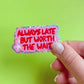 Pegatina Always late de Laura Ortiz