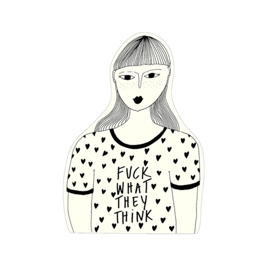 Pegatina con forma de chica con una camiseta de corazones y el mensaje "fuck what they think"