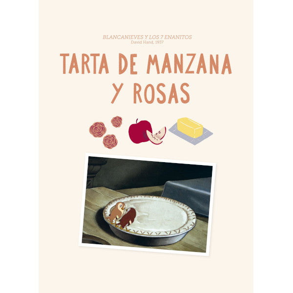 Página del libro Las recetas del mundo en las pelis de animación con el título de la receta de Tarta de manzana y rosas y un fotograma de la película Blancanieves y los 7 enanitos